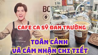 QUÁN CAFE CA SỸ ĐAN TRƯỜNG mới khai trương ở Sài Gòn: Toàn cảnh, Cảm nhận chi tiết, 64K/ly 