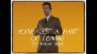 BOWIE ~ YOU&#39;VE GOT A HABIT OF LEAVING ~ TOY SESSION 2001