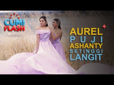 Aurel Puji Ashanty Setinggi Langit - CumiFlash 29 Mei 2017