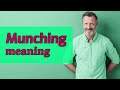Munching | Definition of munching 📖 📖 📖