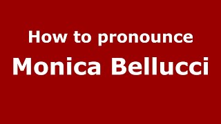 How to pronounce Monica Bellucci