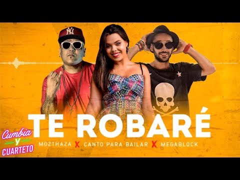 Megablok ft Canto Para Bailar ft Mozthaza - Te Robare