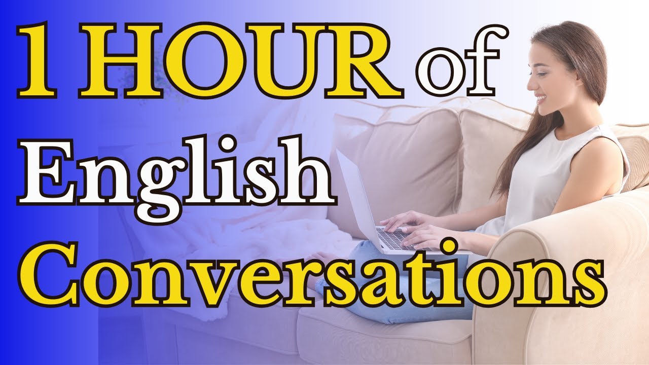 1 Hour of English Conversation Dialogues for Listening Practice