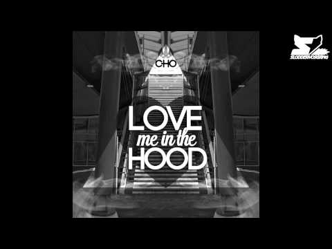 Cho - Love Me In The Hood (Freestyle)