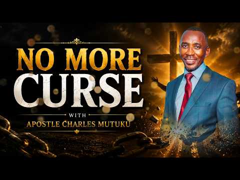 28TH JUNE 2026 | SUNDAY SERVICE | APOSTLE CHARLES MUTUKU | NO MORE CURSE