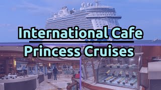 Princess Cruises International Cafe Food | Sky Princess