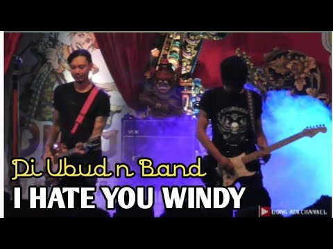 Di ubud N Band " I HATE YOU WINDY"  live perform