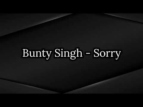 Bunty Singh - Sorry (Lyrics)