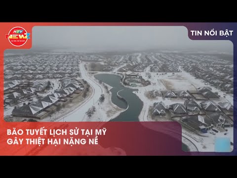 BÃO TUYẾT LỊCH SỬ TẠI MỸ GÂY THIỆT HẠI NẶNG NỀ