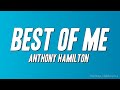 Anthony Hamilton - Best of Me (Lyrics)