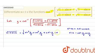 Differentiate w.r.t x the functions `cot ^(-1)[(sqrt(1+sin x)+sqrt(1-sin |Class 12 MATH | Doubtnut