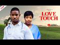 LOVE TOUCH Nigerian Movies 2025 Latest Full Movies