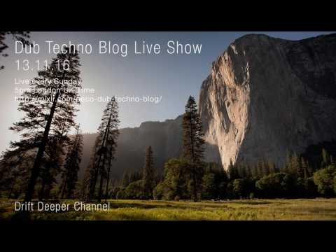 Dub Techno Blog Live Show 096 - 13.11.16 // DUB TECHNO, DEEP TECH, AMBIENT MIX