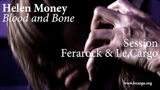 #815 Helen Money - Blood and Bone (Session Ferarock & Le Cargo)