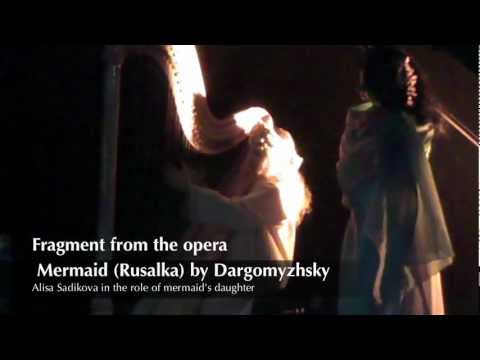 Dargomyzhsky - Mermaid (Rusalka) with Alisa Sadikova in the role of mermaid's daughter