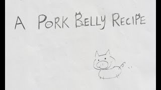 A PORK BELLY RECIPE