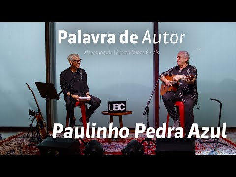 Paulinho Pedra Azul | Podcast Palavra de Autor | 2ª temporada