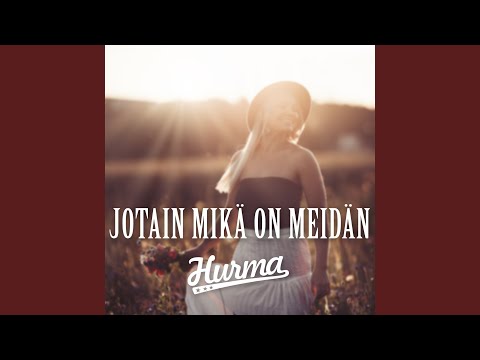 Jotain mikä on meidän