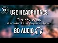 Alan Walker Sabrina Carpenter Farruko On My Way 8D AUDIO