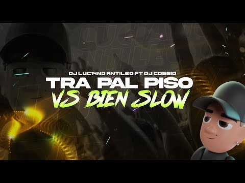 TRA PAL PISO vs BIEN SLOW (Perreo Funk) - DJ Luc14no Antileo Ft DJ Cossio