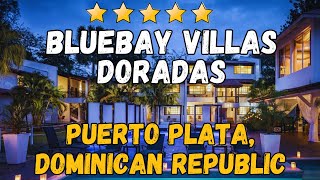 BlueBay Villas Doradas Review: Luxury Adults-Only Resort in Dominican Republic