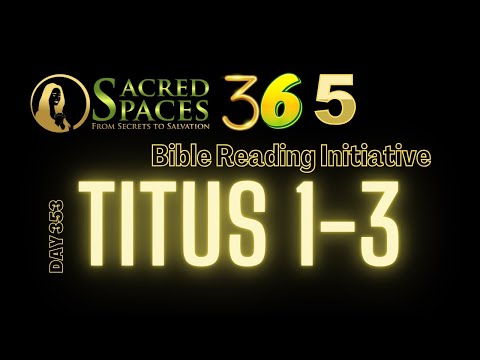 365-Day Bible Reading Initiative | Day 353: Titus | Sacred Spaces
