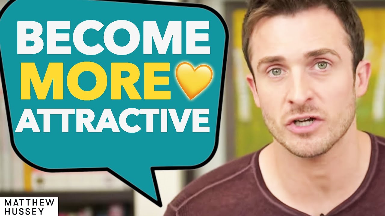 The 3 EASY WAYS To Become More ATTRACTIVE | Matthew Hussey