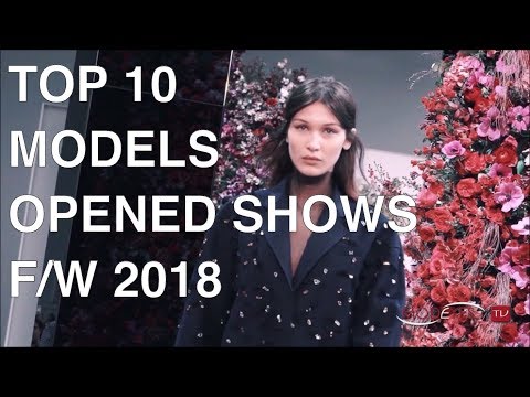 TOP 10 MODELS MOST OPENED SHOWS | FALL WINTER 2018  CATWALKS