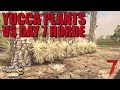7 Days To Die Can Yucca Plants Stop The Horde Day 7