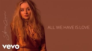 Sabrina Carpenter - All We Have Is Love (Audio Only)