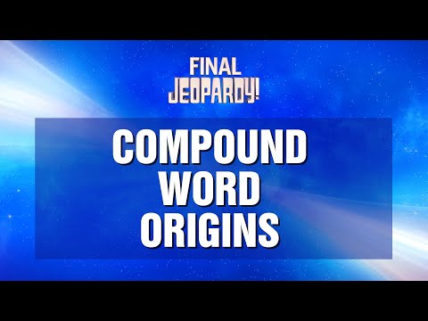 Compound Word Origins | Final Jeopardy! | JEOPARDY!