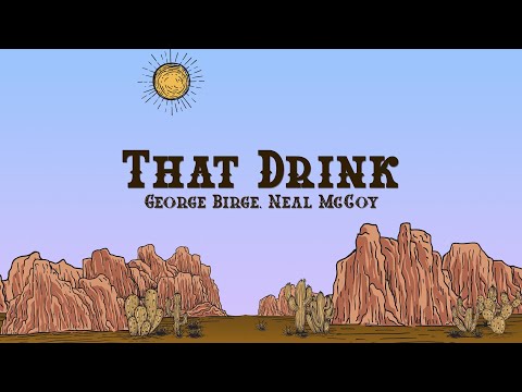 George Birge, Neal McCoy - That Drink (Lyrics)