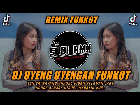 DJ YEN SATWAYANG UNDUKE PIDAN KELAWAN JANI FUNKOT | DJ UYENG UYENGAN VIRAL TIKTOK | DJ SUDI RMX