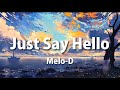 Melo-D - Just Say Hello (Lyrics)