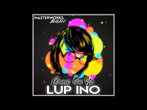 Lup Ino - Come On Yo  [ orig. mix ]  nov 2019