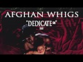 Afghan Whigs - Dedicate It