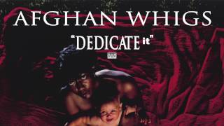 Afghan Whigs - Dedicate It