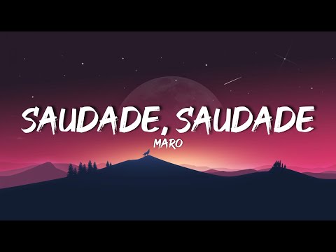 saudade, saudade - MARO (Lyrics)