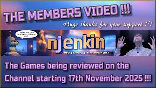 The Members Video !!!  The Games being reviewed on the Channel starting 17th November 2025 !!!