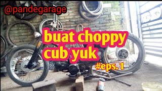 #custommotor #choppycub                                    Bikin CHOPPY CUB yuk | eps.  1