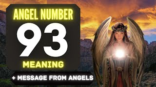 The Powerful Symbolism of Angel Number 93: Messages from Your Angels