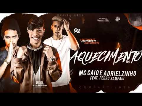 MC  Adrielzinho Mc Caio e - Aquecimento Feat Pedro Sampaio - MUSICA NOVA