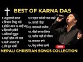 Karna Das Best Nepali Christian Songs Collection Nepali Christian Songs Of Karna Das