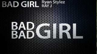 Ryan Stylez - Bad Bad Girl Ft. Ray J (Official Lyric Video)
