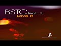 BSTC Ft. JL - Love It (Phil Ashers restless soul Bonus Beats)