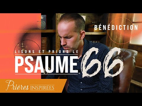 Lisons et prions le psaume 66 (Bénédiction) - Prières inspirées - Jérémy Sourdril