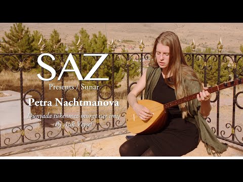 The SAZ Collection - Petra Nachtmanova - Dünyada tükenmez murat var imiş By Aşık Veysel