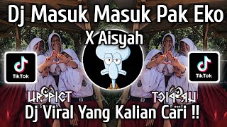 Download lagu DJ MASUK MASUK PAK EKO X AISYAH FYP VIRAL TIKTOK TERBARU !! mp3 Download lagu DJ MASUK MASUK PAK EKO X AISYAH FYP VIRAL TIKTOK TERBARU !! mp3