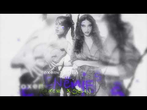 Roxen x Selin - Enemies (SLOWED + REVERBED)