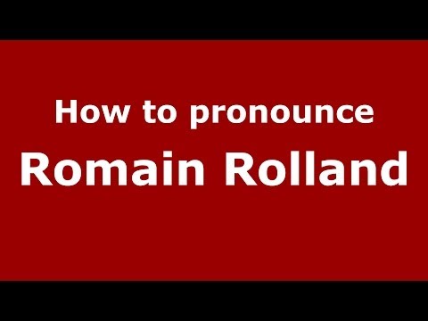 How to pronounce Romain Rolland (French/France) - PronounceNames.com